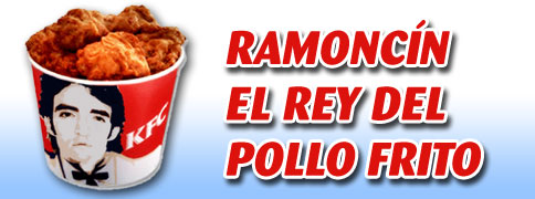 Ramoncn, el Rey del Pollo Frito